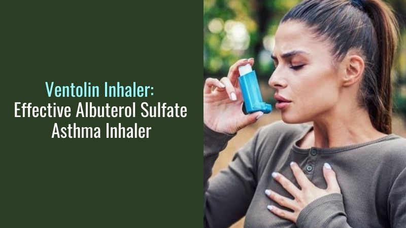 Ventolin Inhaler Effective Albuterol Sulfate Asthma Inhaler